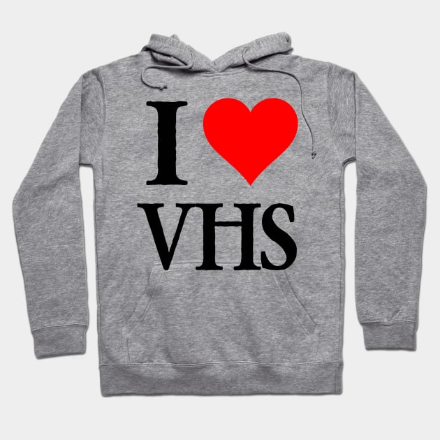 I Love VHS Retro Video Cassette Tape VCR Enthusiast Hoodie by blueversion